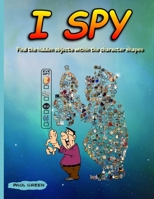 I Spy: Find The Hidden Objects Within The Character Shapes 1089497962 Book Cover