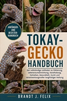 TOKAY-GECKO HANDBUCH: Der vollständige Leitfaden zu Fütterung, Lebensraumeinrichtung, Handhabung, Verhalten, Gesundheit, Zucht und verantwortungsvoller langfristiger Haltung (German Edition) B0H1H4TLQZ Book Cover