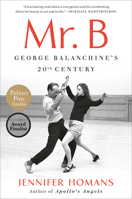 Mr. B: George Balanchine's 20th Century 0812984781 Book Cover