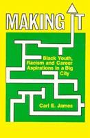 Making It: Black Youth, Racism and Career Aspirations in a Big City 0889624682 Book Cover
