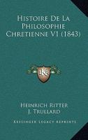 Histoire De La Philosophie Chrétienne, Volume 1... 1165551500 Book Cover