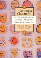 Inventing a Classroom: Life in a Bilingual, Whole Language Learning Community 1571100024 Book Cover