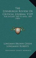 The Edinburgh Review Or Critical Journal V109: For January, 1859 To April, 1859 112026426X Book Cover