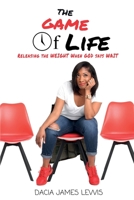 The Game Of Life: Releasing The Weight When God Says Wait 1735507601 Book Cover
