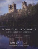 Cathedral: The English Cathedrals and the World That Made Them 1849016798 Book Cover