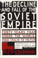 The Decline and Fall of the Soviet Empire: Forty Years that Shook the World from Stalin to Yeltsin 0312168160 Book Cover