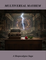 Multiversal Mayhem: A Shopocalypse Saga B0FRG7S74B Book Cover