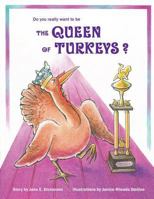 Do You Really Want to Be the Queen of Turkeys? 098206280X Book Cover