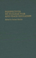 Perspectives on Nuclear War and Peace Education: (Contributions in Military Studies) 0313255040 Book Cover