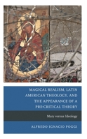 Magical Realism, Latin American Theology, and the Appearance of a Pre-Critical Theory: Mary Versus Ideology 1666951145 Book Cover