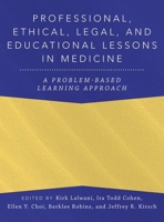 Professional, Ethical, Legal, and Educational Lessons in Medicine: A Problem-Based Learning Approach 0197655971 Book Cover