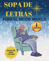 Sopa de Letras Para Abuelos (Edicion 1): Estimula El Pensamiento Critico Y Refuerza La Concentracion Y Analisis Con Estas 50 Sopas de Letras Y Datos C B0CR9M5DWZ Book Cover