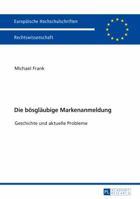 Die Boesglaeubige Markenanmeldung: Geschichte Und Aktuelle Probleme 3631738757 Book Cover
