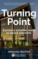 Turning Point: Exzellenz schaffen, wenn es darauf ankommt. (Die Turning Point-Methode) (German Edition) 3950589007 Book Cover