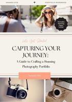 Capturing Your Journey: A Guide to Crafting a Stunning Photography Portfolio (Hardcover): A Guide to Crafting a Stunning Photography Portfolio 196336905X Book Cover