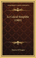 Le Calcul Simplifie (1905) 116014611X Book Cover