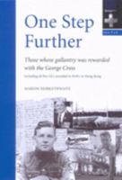 One step further: those whose gallantry was rewarded with the George Cross, Book F & G, including all five GC's awarded to PoW's in Hong Kong 095469175X Book Cover