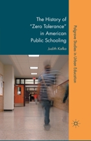 The History of "Zero Tolerance" in American Public Schooling 0230603688 Book Cover