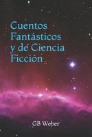 Cuentos Fant�sticos y de Ciencia Ficci�n 1519046715 Book Cover