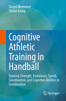 Cognitive Athletic Training in Handball: Training strength, endurance, speed, coordination, and cognitive abilities in combination 3032049296 Book Cover
