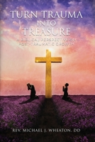 Turning Trauma into Treasure: A Biblical Perspective on Post-Traumatic Growth B0H9484PVC Book Cover