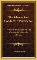 The Scheme And Conduct Of Providence: From The Creation To The Coming Of Messiah 1104505428 Book Cover