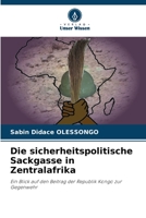Die sicherheitspolitische Sackgasse in Zentralafrika: Ein Blick auf den Beitrag der Republik Kongo zur Gegenwehr 6205902834 Book Cover