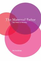 The Maternal Factor: Two Paths to Morality 0520265505 Book Cover