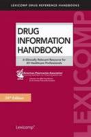 Drug Information Handbook: A Clinically Relevant Resource for All Healthcare Professionals 1591953421 Book Cover