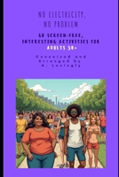 No Electricity, No Problem: 60 Screen-Free, Interesting Activities for Adults 30+ B0F79L5QJ9 Book Cover