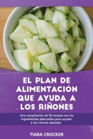 El Plan de Alimentaci�n Que Ayuda a los Ri�ones: Una Recopilaci�n de 50 Recetas con los Ingredientes Adecuados para Ayudar a los Ri�ones Da�ados The Kidney Helper Food Plan 1801568103 Book Cover