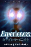 Experiencer: Raised in Two Worlds 1300706481 Book Cover