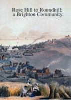 Rose Hill to Roundhill: A Brighton Community 1901454088 Book Cover