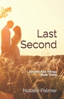 Last Second: Second Kiss Trilogy Book Three B08KR3M7N6 Book Cover