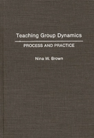 Teaching Group Dynamics: Process And Practice 0275943801 Book Cover