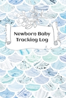 Newborn Baby Tracking Log: Tracking sheets for eating, napping and diaper changes with emergency contacts and health record 169482201X Book Cover