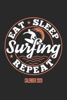 Eat Sleep Surfing Repeat Calender 2020: Funny Cool Surfer Calender 2020 Monthly & Weekly Planner - 6x9 - 128 Pages - Cute Gift For Surfers, Surf Instructors, Surfing Enthusiasts 167608049X Book Cover