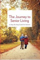 The Journey to Senior Living : A Step-By-Step Guide for Seniors 0692160531 Book Cover