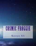 Cosmic Froggie 1470016311 Book Cover