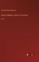 Faucit of Balliol: a Story in Two Parts: Vol. II 3385106494 Book Cover