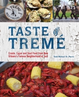 Taste of Tremé: Creole, Cajun, and Soul Food from New Orleans' Famous Neighborhood of Jazz 161243097X Book Cover