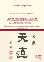 Corpus Nestorianum Sinicum: 'Thus Have I Heard on the Listening of Mishihe (the Messiah)' and 'Discourse on the One-God': A Theological Approach w 8878394386 Book Cover