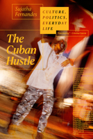 The Cuban Hustle: Culture, Politics, Everyday Life 1478009640 Book Cover