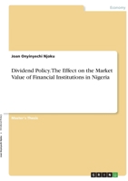 Dividend Policy. The Effect on the Market Value of Financial Institutions in Nigeria 3346567753 Book Cover