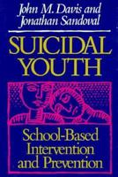 Suicidal Youth: School-Based Intervention and Prevention (The Jossey Bass Social and Behavioral Science Series) 1555423299 Book Cover