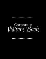 Corporate Visitors Book: Business Sign In/Out Register [With Name, Phone Number/Email, Pass Number, Company Represented, Signature Columns and more!] Large Soft Cover Book Makes Tracking Office Guests 1098817508 Book Cover