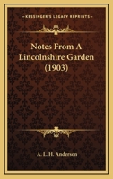 Notes From A Lincolnshire Garden (1903) 0526088400 Book Cover