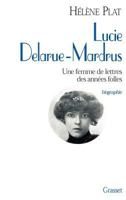 Lucie Delarue-Mardrus: Une femme de lettres des annes folles (Biographie) 2246491614 Book Cover
