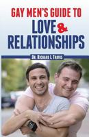 Gay Men's Guide to Love and Relationships 1494992027 Book Cover