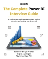 The Complete Power BI Interview Guide: A modern approach to acing the data analyst interview and landing your dream job 1805120670 Book Cover